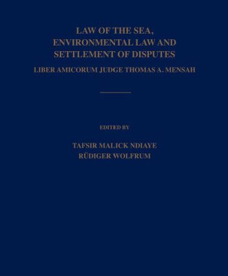 خرید و دانلود نسخه کامل کتاب Law of the Sea, Environmental Law and Settlement of Disputes: Liber Amicorum Judge Thomas A. Mensah