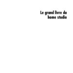 خرید و دانلود نسخه کامل کتاب Le grand livre du home studio – Tout pour enregistrer et mixer de la musique chez soi