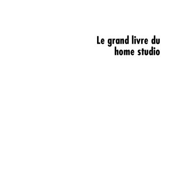 خرید و دانلود نسخه کامل کتاب Le grand livre du home studio – Tout pour enregistrer et mixer de la musique chez soi