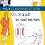خرید و دانلود نسخه کامل کتاب Le modélisme de mode : Tome 2, Coupe à plat, les transformations