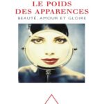 خرید و دانلود نسخه کامل کتاب Le Poids Des Apparences: Beauté, Amour Et Gloire