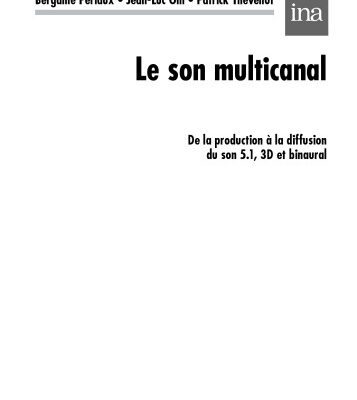 خرید و دانلود نسخه کامل کتاب Le son multicanal – De la production à la diffusion du son 5.1, 3D et binaural: De la production a la diffusion du son 5.1, 3D et binaural