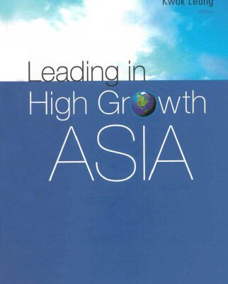 خرید و دانلود نسخه کامل کتاب Leading In High Growth Asia: Managing Relationship For Teamwork And Change