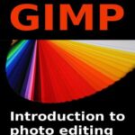 خرید و دانلود نسخه کامل کتاب Learn Gimp: Introduction To Photo Editing
