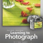 خرید و دانلود نسخه کامل کتاب Learning to Photograph – Volume 1: Camera, Equipment, and Basic Photographic Techniques