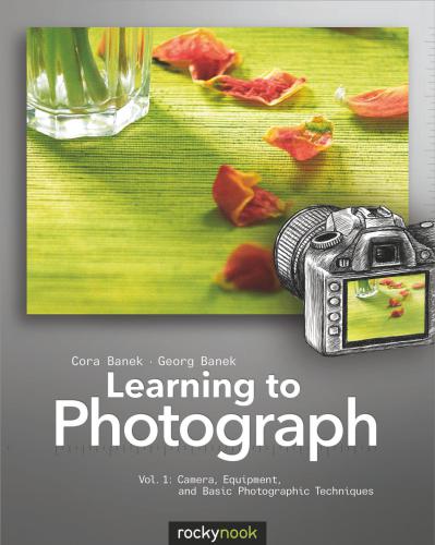 خرید و دانلود نسخه کامل کتاب Learning to Photograph – Volume 1: Camera, Equipment, and Basic Photographic Techniques