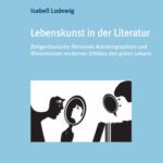 خرید و دانلود نسخه کامل کتاب Lebenskunst in der Literatur : Zeitgenössische fiktionale Autobiographien und Dimensionen moderner Ethiken des guten Lebens