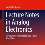 خرید و دانلود نسخه کامل کتاب Lecture Notes in Analog Electronics: Discrete and Integrated Large Signal Amplifiers
