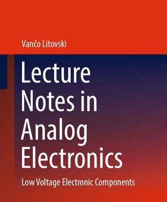 خرید و دانلود نسخه کامل کتاب Lecture Notes in Analog Electronics: Low Voltage Electronic Components