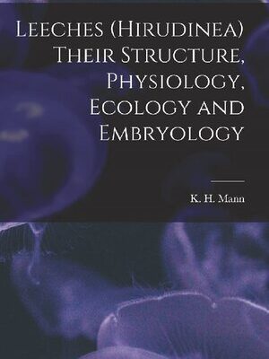 خرید و دانلود نسخه کامل کتاب Leeches (Hirudinea). Their structure, physiology, ecology and embryology