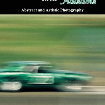 خرید و دانلود نسخه کامل کتاب Legacy and Illusions: Abstract and Artistic Photography