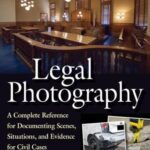 خرید و دانلود نسخه کامل کتاب Legal Photography: A Complete Reference for Documenting Scenes, Situations, and Evidence for Civil Cases