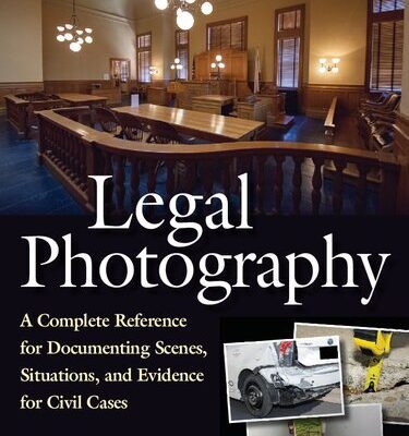 خرید و دانلود نسخه کامل کتاب Legal Photography: Documenting Scenes & Evidence for Legal Cases: A Complete Reference for Documenting Scenes, Situations, and Evidence for Civil Cases