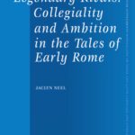 خرید و دانلود نسخه کامل کتاب Legendary Rivals: Collegiality and Ambition in the Tales of Early Rome