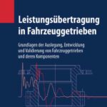 خرید و دانلود نسخه کامل کتاب Leistungsübertragung in Fahrzeuggetrieben: Grundlagen der Auslegung, Entwicklung und Validierung von Fahrzeuggetrieben und deren Komponenten