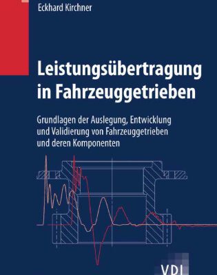 خرید و دانلود نسخه کامل کتاب Leistungsübertragung in Fahrzeuggetrieben: Grundlagen der Auslegung, Entwicklung und Validierung von Fahrzeuggetrieben und deren Komponenten