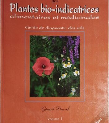خرید و دانلود نسخه کامل کتاب L’encyclopédie des plantes bio-indicatrices alimentaires et médicinales: guide de diagnostic des sols
