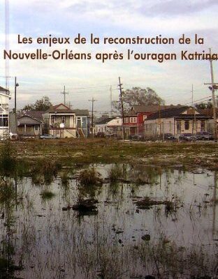 خرید و دانلود نسخه کامل کتاب Les enjeux de la reconstruction de la Nouvelle-Orleans apres l’Ouragan Katrina