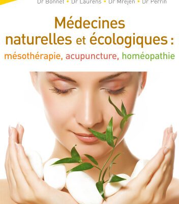 خرید و دانلود نسخه کامل کتاب Les medecines naturelles et ecologiques : Mesotherapie – Acupuncture – Homeopathie