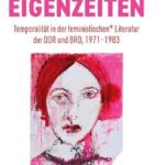 خرید و دانلود نسخه کامل کتاب Lesbische* Eigenzeiten: Temporalität in der feministischen* Literatur der DDR und BRD, 1971–1983
