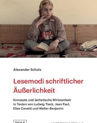 خرید و دانلود نسخه کامل کتاب Lesemodi schriftlicher Äußerlichkeit: Konzepte und ästhetische Wirksamkeit in Texten von Ludwig Tieck, Jean Paul, Elias Canetti und Walter Benjamin