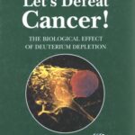 خرید و دانلود نسخه کامل کتاب Let’s Defeat Cancer: Biological Effect of Deuterium Depletion