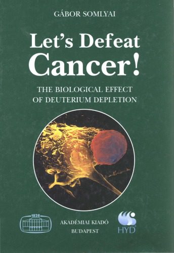 خرید و دانلود نسخه کامل کتاب Let’s Defeat Cancer: Biological Effect of Deuterium Depletion_68e3f456cdab9.jpeg خرید و دانلود نسخه کامل کتاب Let’s Defeat Cancer: Biological Effect of Deuterium Depletion