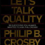 خرید و دانلود نسخه کامل کتاب Let’s talk quality: 96 questions you always wanted to ask Phil Crosby