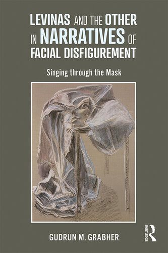 خرید و دانلود نسخه کامل کتاب Levinas and the Other in Narratives of Facial Disfigurement: Singing through the Mask_68dfabaa90327.jpeg خرید و دانلود نسخه کامل کتاب Levinas and the Other in Narratives of Facial Disfigurement: Singing through the Mask