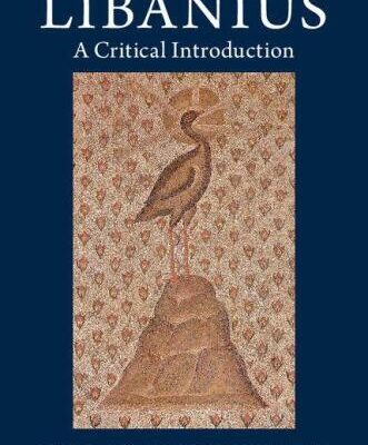 خرید و دانلود نسخه کامل کتاب Libanius: A Critical Introduction