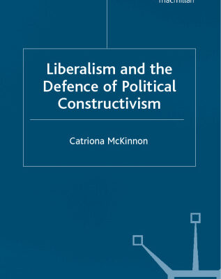 خرید و دانلود نسخه کامل کتاب Liberalism and the Defence of Political Constructivism