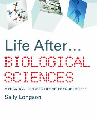 خرید و دانلود نسخه کامل کتاب Life After…Biological Sciences: A Practical guide to life after your degree (Life After)