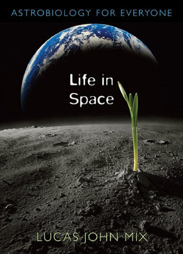 خرید و دانلود نسخه کامل کتاب Life in Space: Astrobiology for Everyone_68e1d39c15ca5.jpeg خرید و دانلود نسخه کامل کتاب Life in Space: Astrobiology for Everyone