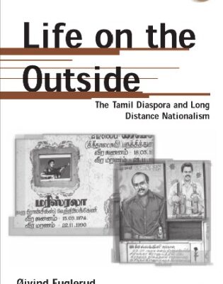 خرید و دانلود نسخه کامل کتاب Life on the Outside: The Tamil Diaspora and Long-Distance Nationalism (Anthropology, Culture, and Society)