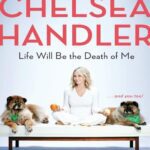 خرید و دانلود نسخه کامل کتاب Life Will Be the Death of Me: . . . and You Too! Chelsea Handler