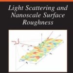 خرید و دانلود نسخه کامل کتاب Light Scattering and Nanoscale Surface Roughness (Nanostructure Science and Technology)