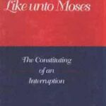 خرید و دانلود نسخه کامل کتاب Like Unto Moses: The Constituting of an Interruption (Indiana Series in Biblical Literature)
