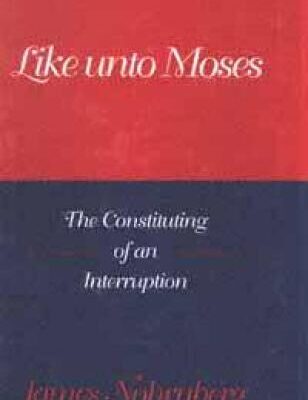 خرید و دانلود نسخه کامل کتاب Like Unto Moses: The Constituting of an Interruption (Indiana Series in Biblical Literature)