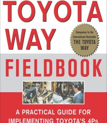 خرید و دانلود نسخه کامل کتاب Liker, David Meier, The Toyota Way Fieldbook, A Practical Guide for Implementing Toyota’s 4Ps