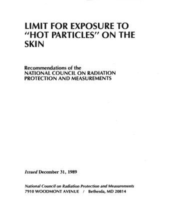 خرید و دانلود نسخه کامل کتاب Limit for Exposure to ‘Hot Particles’ on the Skin: Recommendations of the National Council on Radiation Protection and Measurements (Ncrp Report, No 106) (N C R P Report)