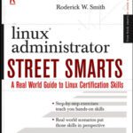 خرید و دانلود نسخه کامل کتاب Linux administrator street smarts: a real world guide to Linux certification skills