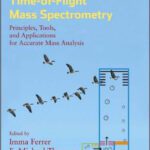 خرید و دانلود نسخه کامل کتاب Liquid chromatography time-of-flight mass spectrometry: principles, tools, and applications for accurate mass analysis