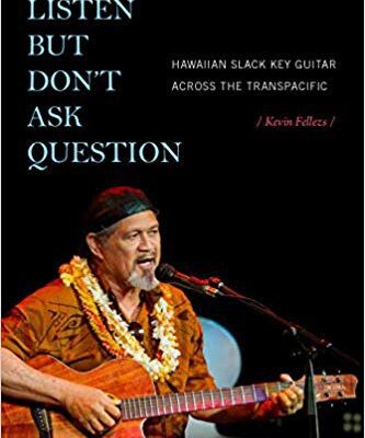 خرید و دانلود نسخه کامل کتاب Listen but Don’t Ask Question: Hawaiian Slack Key Guitar across the TransPacific