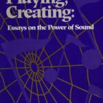 خرید و دانلود نسخه کامل کتاب Listening, Playing, Creating: Essays on the Power of Sound