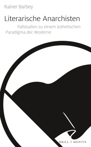 خرید و دانلود نسخه کامل کتاب Literarische Anarchisten : Fallstudien zu einem ästhetischen Paradigma der Moderne_68eb5760d3b6d.jpeg خرید و دانلود نسخه کامل کتاب Literarische Anarchisten : Fallstudien zu einem ästhetischen Paradigma der Moderne