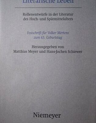خرید و دانلود نسخه کامل کتاب Literarische Leben: Rollenentwürfe in der Literatur des Hoch- und Spätmittelalters. Festschrift für Volker Mertens zum 65. Geburtstag