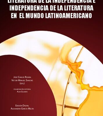خرید و دانلود نسخه کامل کتاب Literatura de la Independencia e Independencia de la literatura en el mundo latinoamericano