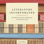خرید و دانلود نسخه کامل کتاب Literature Incorporated: The Cultural Unconscious of the Business Corporation, 1650-1850