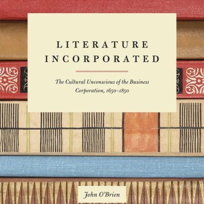خرید و دانلود نسخه کامل کتاب Literature Incorporated: The Cultural Unconscious of the Business Corporation, 1650-1850
