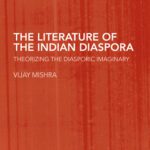 خرید و دانلود نسخه کامل کتاب Literature of the Indian Diaspora: Theorizing the Diasporic Imaginary (Routledge Research in Postcolonial Literatures)